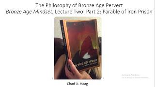 The Philosophy Of Bronze Age Pervert Bronze Age Mindset Lecture 2 Part 2 Parable Of Iron Prison