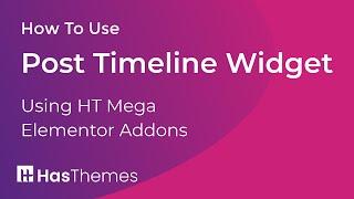 How to Use Post Timeline Widget in Elementor by HT Mega