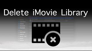 How To Delete Your iMovie Library on a Mac