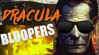 Dracula Bloopers!