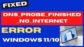 dns probe finished no internet Error in Windows 11 / 10 Fixed