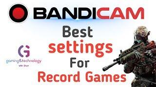 Bandicam Best Settings for Record Games without Lag 2020