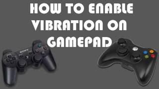 HOW TO ENABLE VIBRATION ON GAMEPAD: 2017