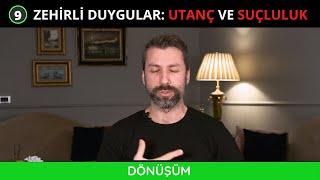 Dönüşüm: Zehirli Duygular Utanç ve Suçluluk