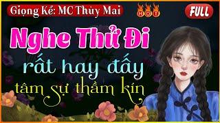 Truyện thực tế việt nam 2022: Nghe Thử Đi sẽ rất hay đấy - Full Tâm Sự Thầm Kín #mcthuymai kể