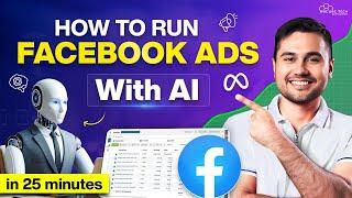 How to Create, Setup & Run Facebook Ads with AI in Just 25 Minutes - Beginners Guide