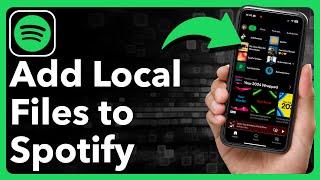 How To Add Local Files To Spotify On iPhone