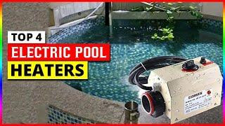 Top 4 Best Electric Pool Heaters in 2024 - Ultimate Buyer's Guide