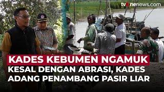 Kesal dengan Abrasi, Kades Kebumen Adang Penambang Pasir Liar | OneNews Update