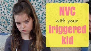 NVC WHEN YOUR KID IS TRIGGERED