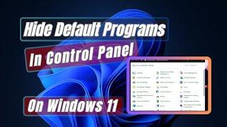 How to Hide Default Programs From Control Panel In Windows 11