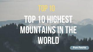 Top 10 Highest Mountains In The World | The Tallest Mountains In The World