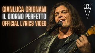 Gianluca Grignani - Il Giorno Perfetto (Official Video Lyrics)