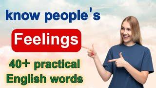 Feelings and emotions vocabulary in English: more than 40 adjectives and verbs to describe moods