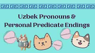 Uzbek Pronouns and Personal Predicate Endings - Grammar - O'zbekcha - Özbekçe