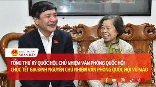 Tổng Thư ký Quốc hội, Chủ nhiệm  VPQH Bùi Văn Cường chúc Tết gia đình nguyên Chủ nhiệm VPQH Vũ Mão