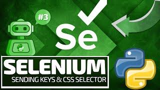 Python Selenium Full Series - Sending Keys & CSS Selector [Web Bots and Testing]