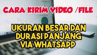 Cara kirim video / file ukuran besar dan durasi panjang via Whatsapp