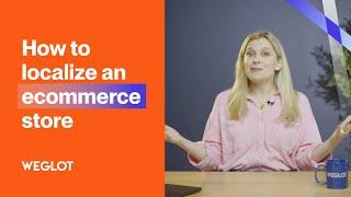 How to Localize an Ecommerce Store | Step-by-Step Guide for Getting Started