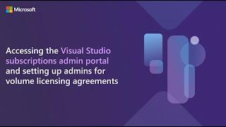 Accessing the Visual Studio Subscriptions admin portal and setting up admins for volume licensing