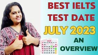 JULY 2023 IELTS TEST DATES | BEST DATE | ACADEMIC & GENERAL| AN OVERVIEW