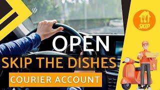 Open Skip The Dishes Courier Account (step by step guide)