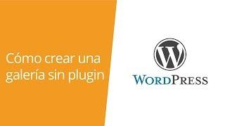 WordPress: Cómo crear una galería sin plugin