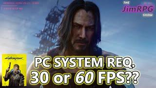 Cyberpunk 2077 PC System Requirements - Targeting 30 FPS or 60 FPS?