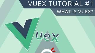 Vuex Tutorial #1 - What is Vuex?