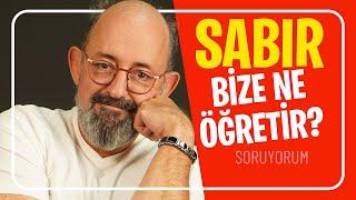 Sabır Bize Ne Öğretir? I SoruYorum