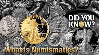 Did You Know: What is Numismatics?