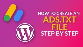 Tutorial: How to Create an Ads.txt File for Google AdSense (Works with Wordpress) (2023 Guide)
