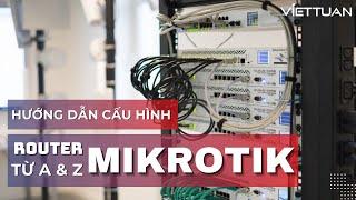 MikroTik Router Basic Configuration Step by Step | Hướng dẫn cấu hình cơ bản Router Mikrotik