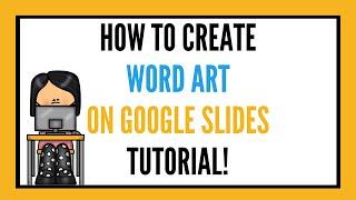 How to Create Word Art on Google Slides Tutorial