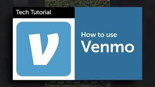 Tech Tutorial: How to Use Venmo