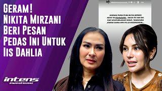 Nikita Mirzani Beri Pesan Pedas ini Untuk Iis Dahlia