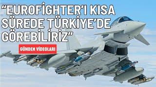 Airbus: “Eurofighter’ı kısa sürede Türkiye’de görebiliriz” Gündem video kesitleri