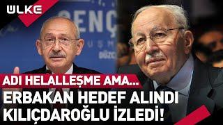 Kemal Kılıçdaroğlu'nun Helalleşme Programında Necmettin Erbakan Hedef Alındı!