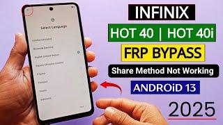 Infinix Hot 40/Hot 40i FRP Bypass Android 13 Without PC | Share Article Not Working - 2025