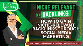 Niche Relevant Backlinks - How to Gain Niche Relevant Backlinks Through Social Media Marketing