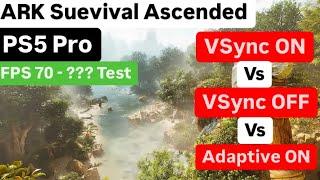 PS5 Pro ARK Survival Ascended FPS Test Vsync OFF vs Vsync ON vs Adaptive ON 4K Gameplay Test