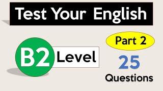 Test Your English Level | B2 English | Part 2 | English Level Test