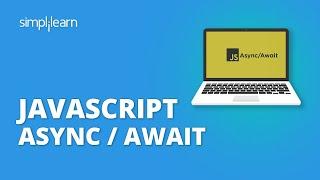 JavaScript Async Await Explained With Example | JavaScript Tutorial For Beginners | Simplilearn
