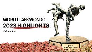 2023 World Taekwondo Highlights (Long. ver)