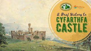 A Brief History of Cyfarthfa Castle