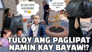 DI KAYA TO + TULOY ANG PAGLIPAT BAHAY NAMIN KAY BAYAW!?