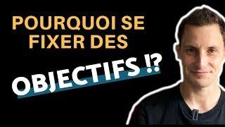 Pourquoi Se Fixer Des Objectifs ??