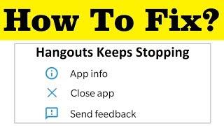 How To Fix Hangouts Keeps Stopping Error In Android Mobile