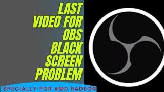 How To Solve OBS Studio Black Screen Problem | OBS Black Screen AMD Radeon