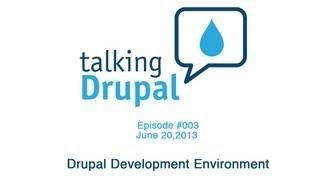 Talking Drupal #003 Drupal Development Environment